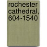 Rochester Cathedral, 604-1540 door J. Philip McAleer