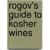 Rogov's Guide to Kosher Wines door Daniel Rogov