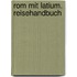 Rom mit Latium. Reisehandbuch