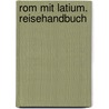 Rom mit Latium. Reisehandbuch by Peter Kränzle