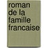 Roman de La Famille Francaise
