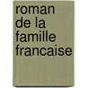 Roman de La Famille Francaise by Joseph Ferchat