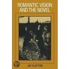 Romantic Vision and the Novel by Jay Clayton