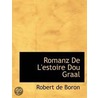 Romanz De L'Estoire Dou Graal by Robert de Boron