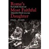 Rome's Most Faithful Daughter by Neal Pease