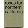 Roses for Northern California door Muriel Humenick
