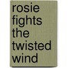Rosie Fights The Twisted Wind door Tad Troilo