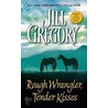 Rough Wrangler, Tender Kisses door Jill Gregory