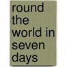 Round The World In Seven Days door pseud Herbert Strang