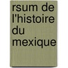 Rsum de L'Histoire Du Mexique by Eug ne De Monglave