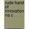 Rude Hand Of Innovation Ria C door David G. Hackett