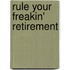Rule Your Freakin' Retirement