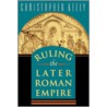 Ruling The Later Roman Empire door Christopher Kelly