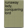 Runaway Lady, Conquering Lord by Carol Townend
