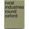 Rural Industries Round Oxford by Katharine Seymour Woods