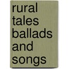 Rural Tales Ballads And Songs by Robert Bloomfield