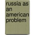 Russia As An American Problem