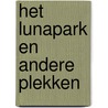 HET LUNAPARK EN ANDERE PLEKKEN by L. Abicht