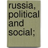 Russia, Political And Social; by Lev Aleksandrovich Tikhomirov