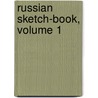 Russian Sketch-Book, Volume 1 door Ivan Golovine