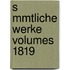 S Mmtliche Werke Volumes 1819