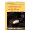 Sacred Paths and Muddy Places door Stephen C. Altschuler