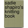 Sadie Shapiro's Knitting Book door Robert Kimmel Smith