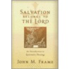 Salvation Belongs To The Lord by John M. Frame
