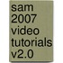 Sam 2007 Video Tutorials V2.0