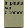 In plaats van bloemen