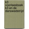 K3 Voorleesboek K3 en de danswedstrijd door Onbekend