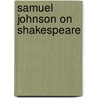 Samuel Johnson On Shakespeare by Edward Tomarken