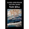 Sand And Foam And Other Poems by Khalil Gibran