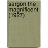 Sargon The Magnificent (1927) door Mrs Sydney Bristowe