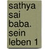 Sathya Sai Baba. Sein Leben 1
