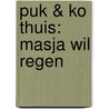 Puk & ko thuis: masja wil regen by Diverse auteurs