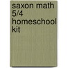 Saxon Math 5/4 Homeschool Kit door Stephen Hake