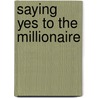 Saying Yes To The Millionaire door Fiona Harper