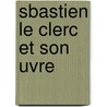 Sbastien Le Clerc Et Son Uvre door douard Meaume