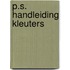P.S. HANDLEIDING KLEUTERS