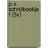 P.S. SCHRIJFBOEKJE F (5V)