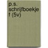 P.S. SCHRIJFBOEKJE F (5V)