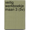 VEILIG WERKBOEKJE MAAN 3 (5V) door Div.