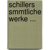 Schillers Smmtliche Werke ... door Karl Goedeke