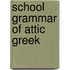 School Grammar of Attic Greek