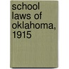 School Laws of Oklahoma, 1915 door Oklahoma