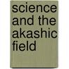 Science and the Akashic Field door Ervin László