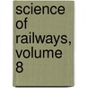 Science of Railways, Volume 8 by Marshall Monroe Kirkman
