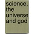 Science, the Universe and God