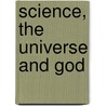 Science, the Universe and God by Keith Mayes